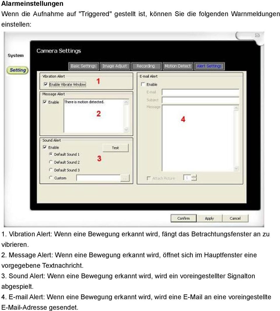 Message Alert: Wenn eine Bewegung erkannt wird, öffnet sich im Hauptfenster eine vorgegebene Textnachricht. 3.