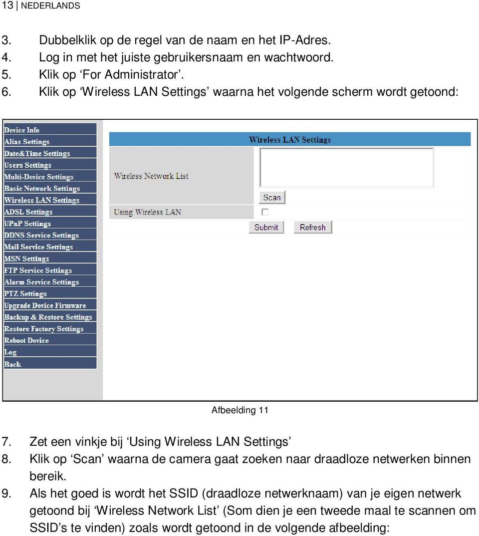 Zet een vinkje bij Using Wireless LAN Settings 8. Klik op Scan waarna de camera gaat zoeken naar draadloze netwerken binnen bereik. 9.