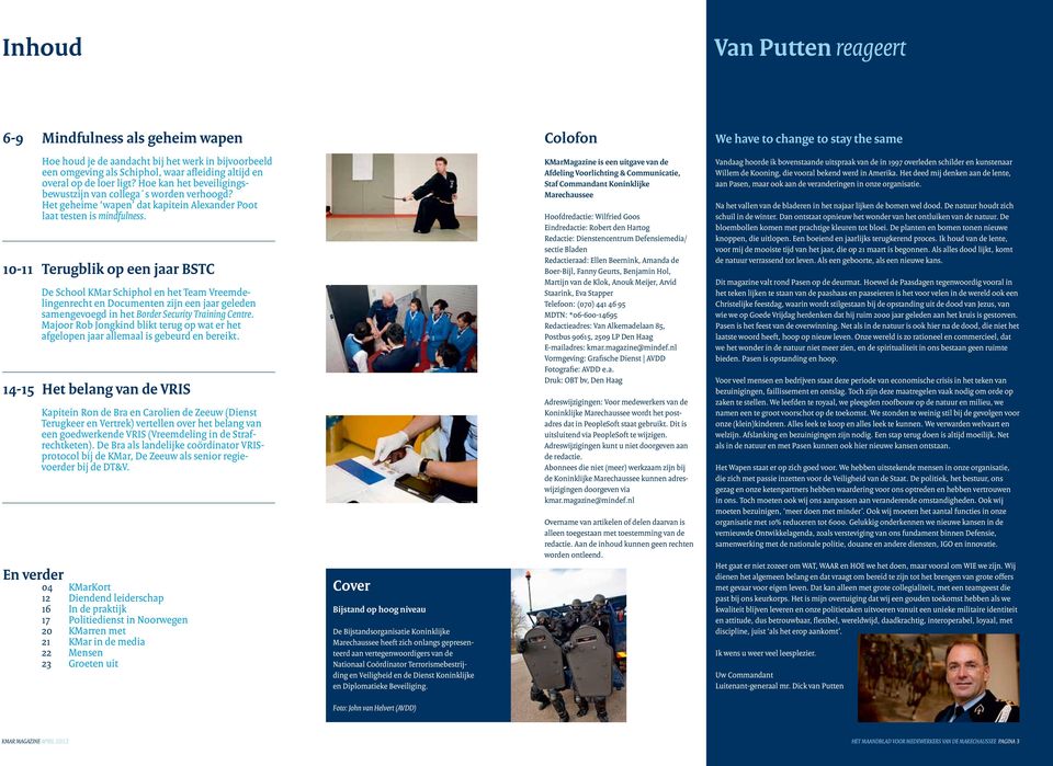 10-11 Terugblik op een jaar BSTC De School KMar Schiphol en het Team Vreemdelingenrecht en Documenten zijn een jaar geleden samengevoegd in het Border Security Training Centre.