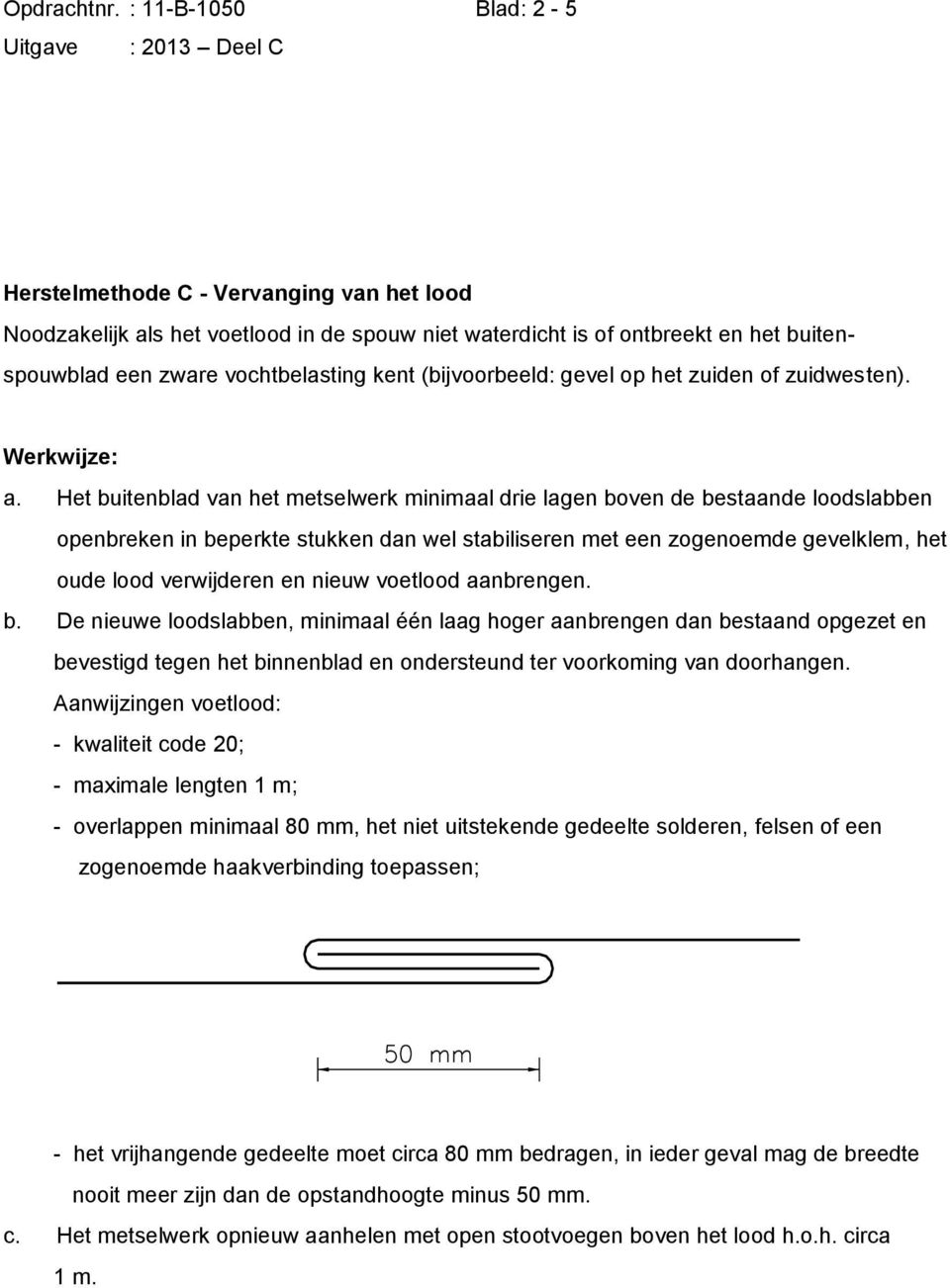 (bijvoorbeeld: gevel op het zuiden of zuidwesten). a.