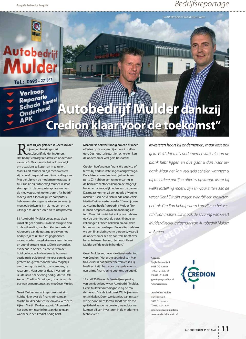 Maar Geert Mulder en zijn medewerkers zijn vooral gespecialiseerd in autodiagnose.