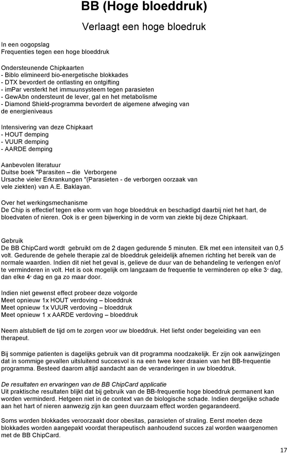 energieniveaus Intensivering van deze Chipkaart - HOUT demping - VUUR demping - AARDE demping Aanbevolen literatuur Duitse boek "Parasiten die Verborgene Ursache vieler Erkrankungen "(Parasieten - de