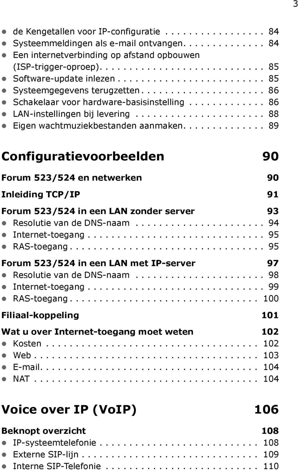 ............ 86 LAN-instellingen bij levering...................... 88 Eigen wachtmuziekbestanden aanmaken.