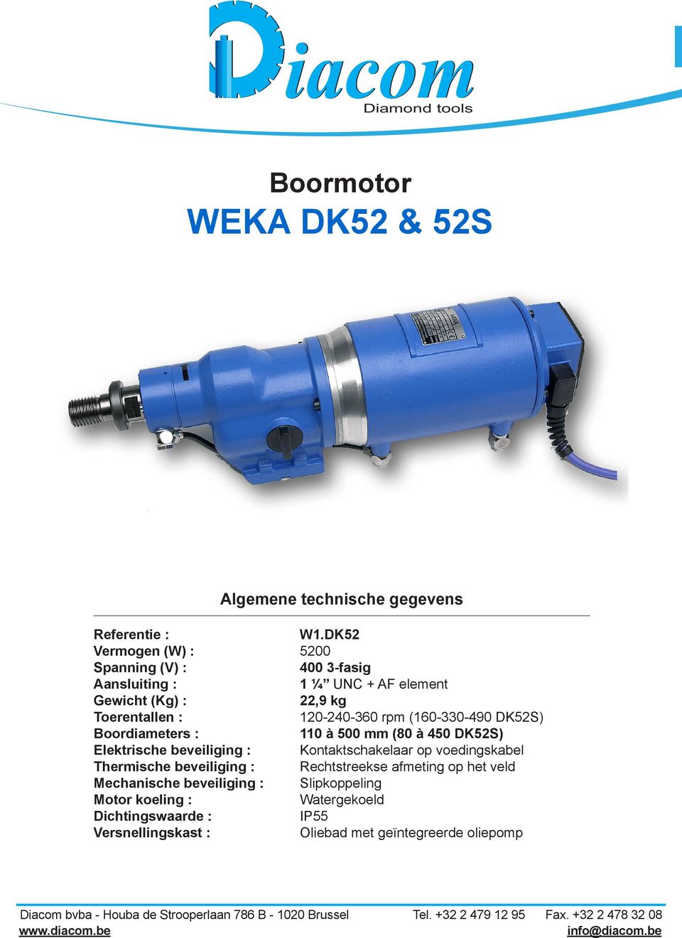 (160-330-490 DK52S) Boordiameters : 110 à 500 mm (80 à 450 DK52S) Elektrische beveiliging : Kontaktschakelaar op