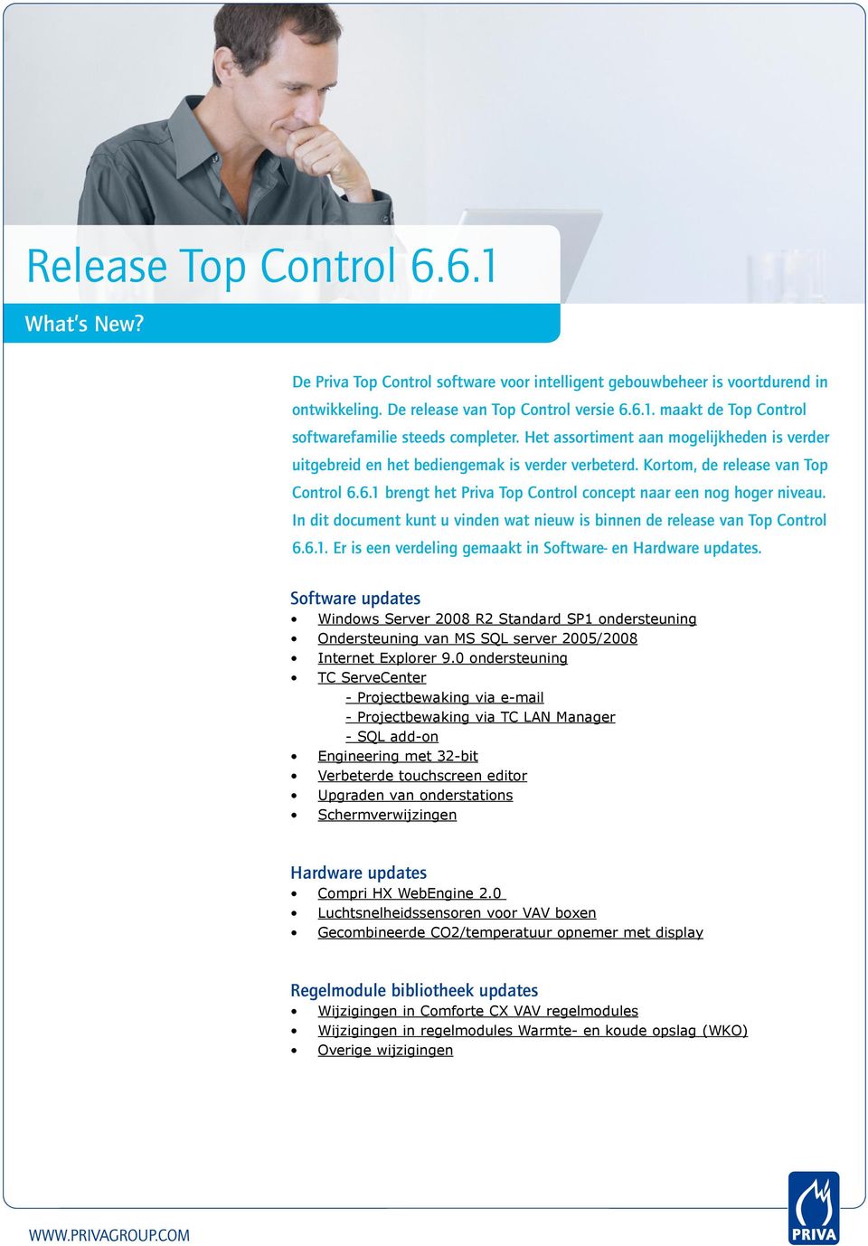 In dit document kunt u vinden wat nieuw is binnen de release van Top Control 6.6.1. Er is een verdeling gemaakt in Software- en Hardware updates.