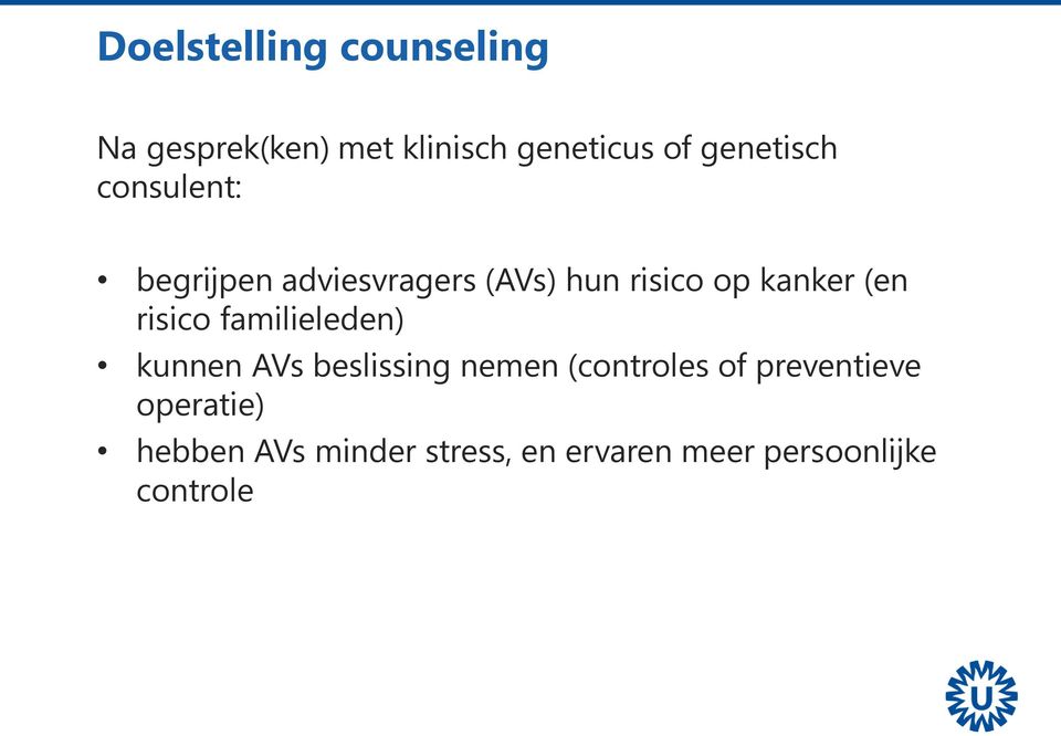 (en risico familieleden) kunnen AVs beslissing nemen (controles of