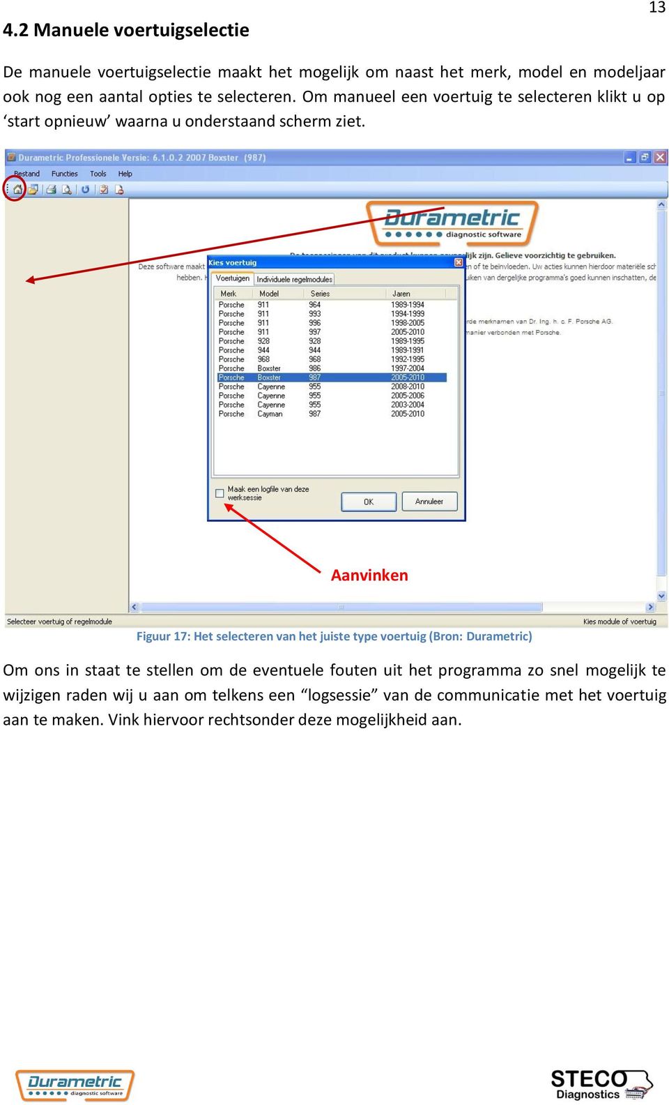 Aanvinken logsessie Figuur 17: Het selecteren van het juiste type voertuig (Bron: Durametric) Om ons in staat te stellen om de eventuele fouten