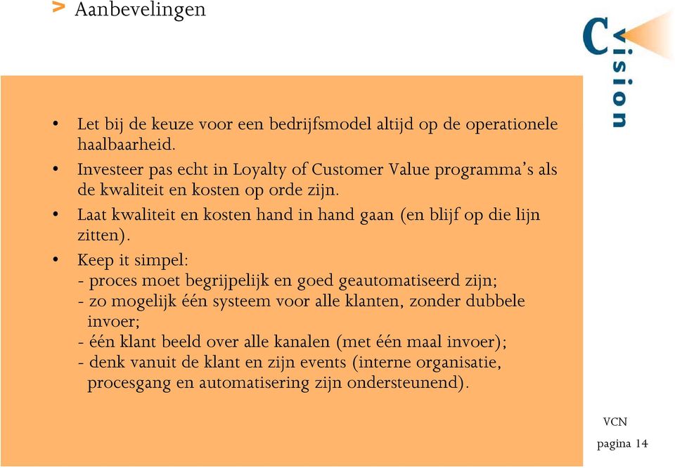 Laat kwaliteit en kosten hand in hand gaan (en blijf op die lijn zitten).