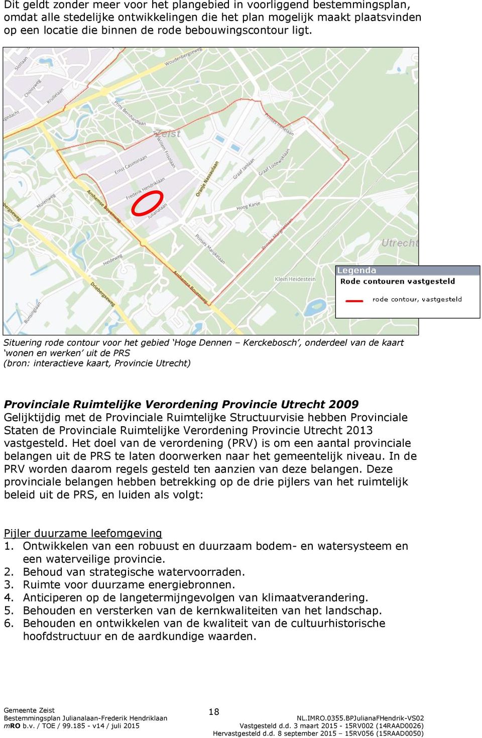 Situering rode contour voor het gebied Hoge Dennen Kerckebosch, onderdeel van de kaart wonen en werken uit de PRS (bron: interactieve kaart, Provincie Utrecht) Provinciale Ruimtelijke Verordening