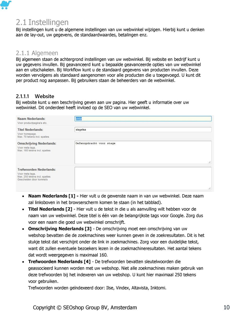 Bij Workflow kunt u de standaard gegevens van producten invullen. Deze worden vervolgens als standaard aangenomen voor alle producten die u toegevoegd. U kunt dit per product nog aanpassen.