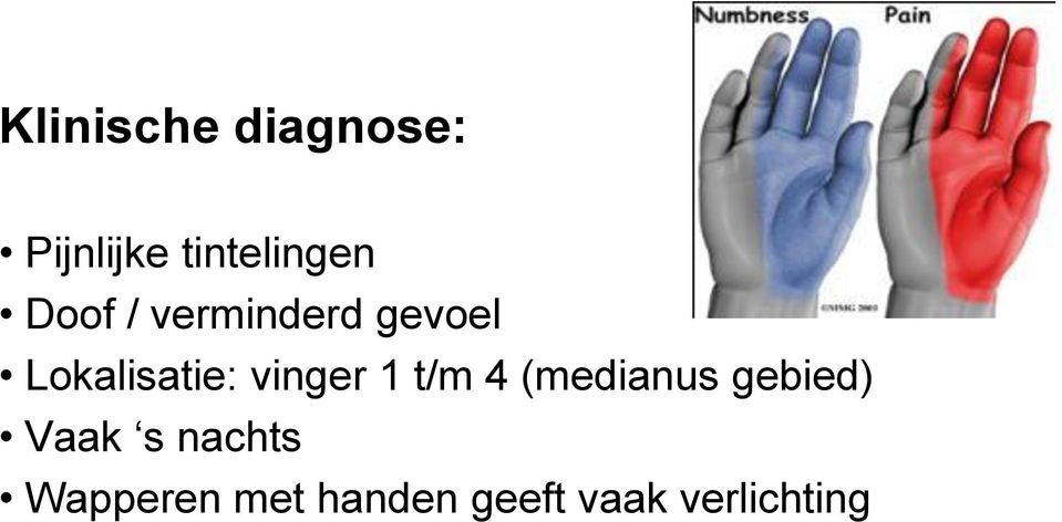 vinger 1 t/m 4 (medianus gebied) Vaak s