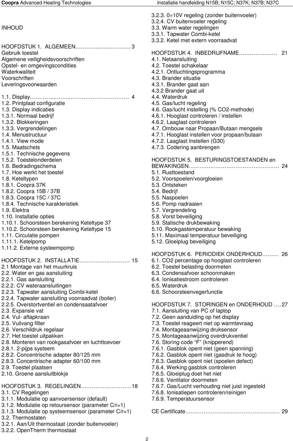 6. Bedradingschema 1.7. Hoe werkt het toestel 1.8. Keteltypen 1.8.1. Coopra 37K 1.8.2. Coopra 15B / 37B 1.8.3. Coopra 15C / 37C 1.8.4. Technische karakteristiek 1.9. Elektra 1.10.