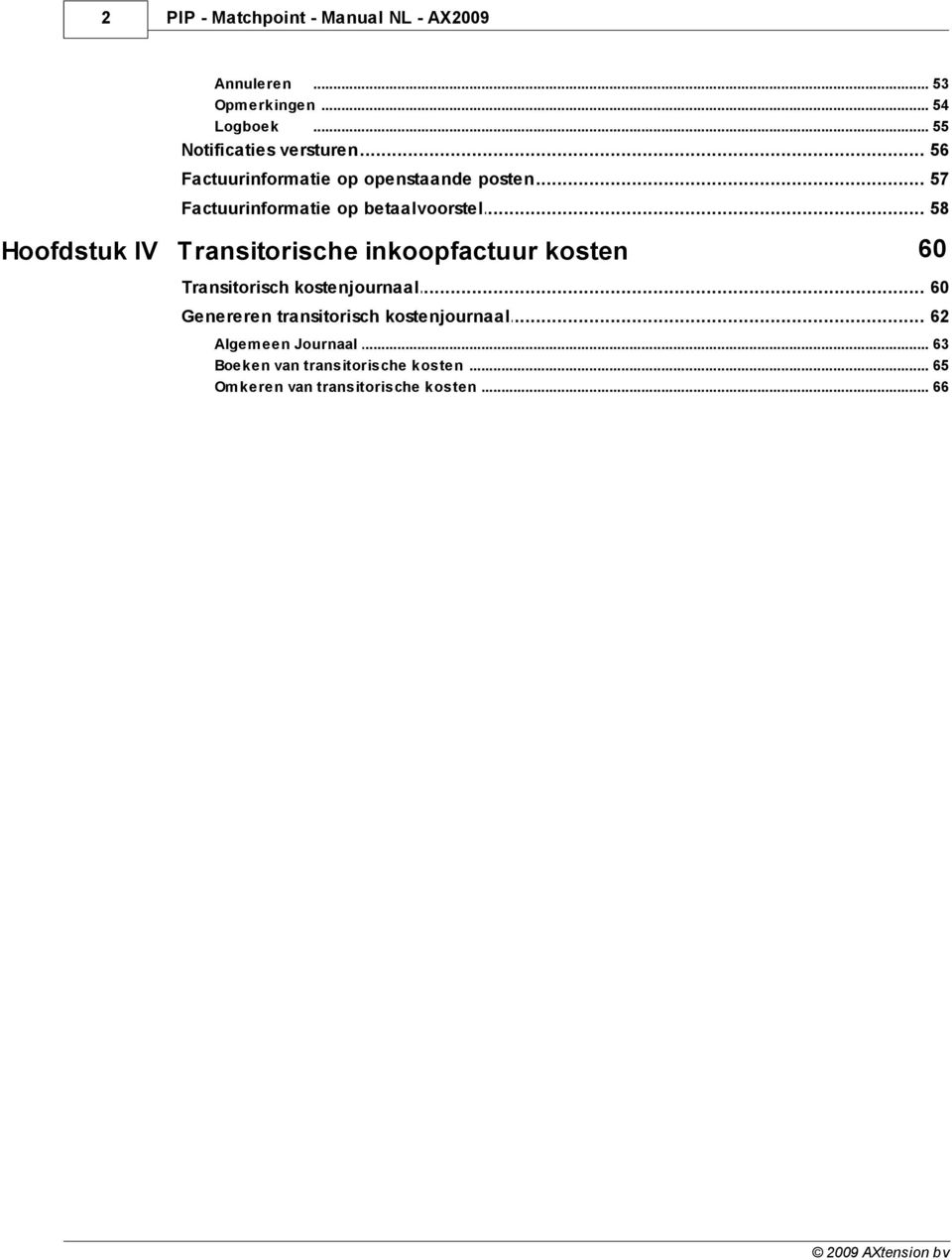 .. op betaalvoorstel 58 Hoofdstuk IV Transitorische inkoopfactuur kosten 60 Transitorisch.