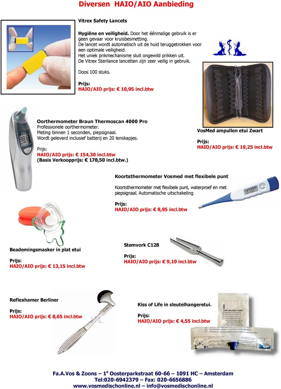 Doos 100 stuks. HAIO/AIO prijs: 10,95 incl.btw Oorthermometer Braun Thermoscan 4000 Pro Professionele oorthermometer. Meting binnen 1 seconden, piepsignaal.