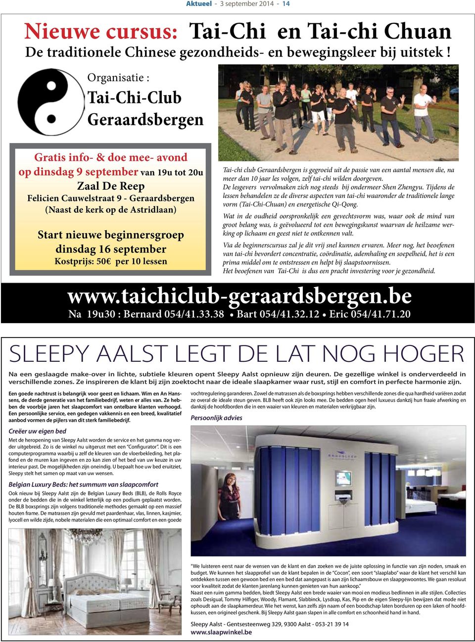 Start nieuwe beginnersgroep dinsdag 16 september Kostprijs: 50 per 10 lessen Tai-chi club Geraardsbergen is gegroeid uit de passie van een aantal mensen die, na meer dan 10 jaar les volgen, zelf