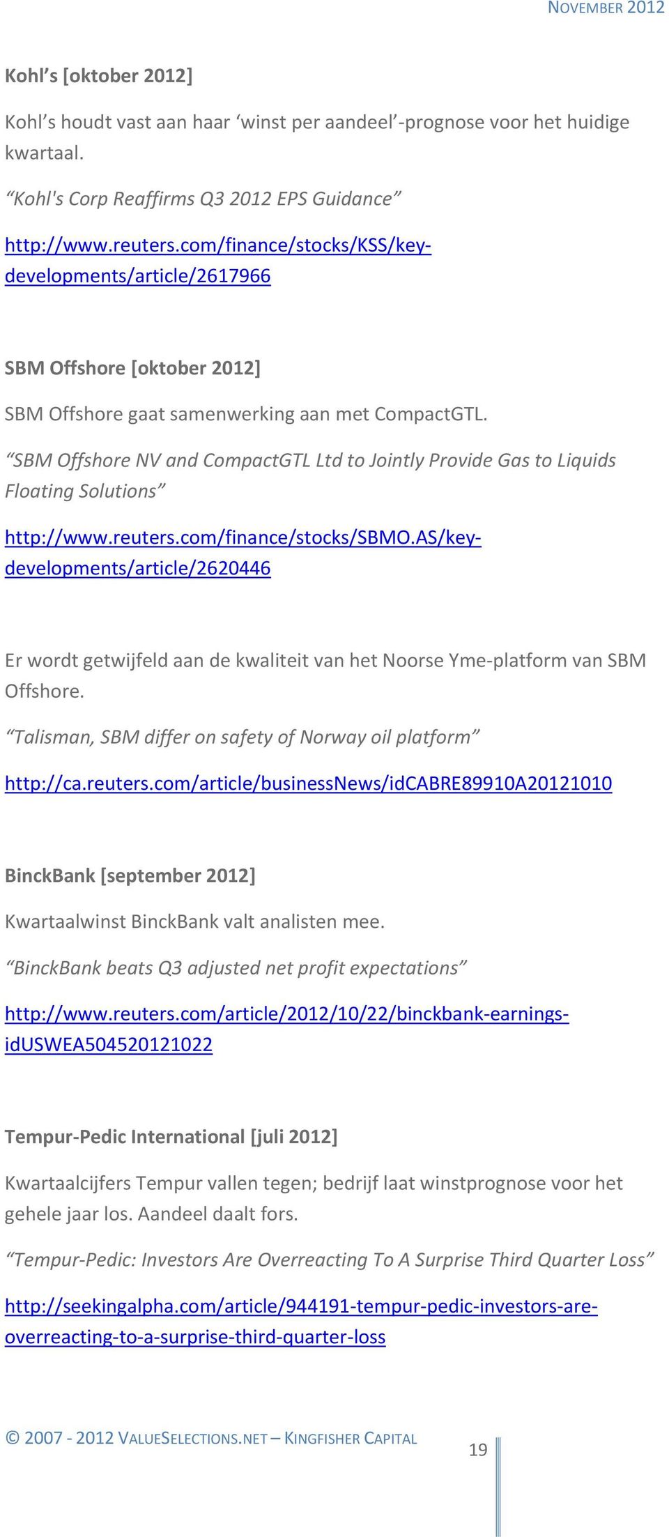 Kohl's Corp Reaffirms Q3 2012 EPS Guidance http://www.reuters.com/finance/stocks/kss/keydevelopments/article/2617966 SBM Offshore [oktober 2012] SBM Offshore gaat samenwerking aan met CompactGTL.