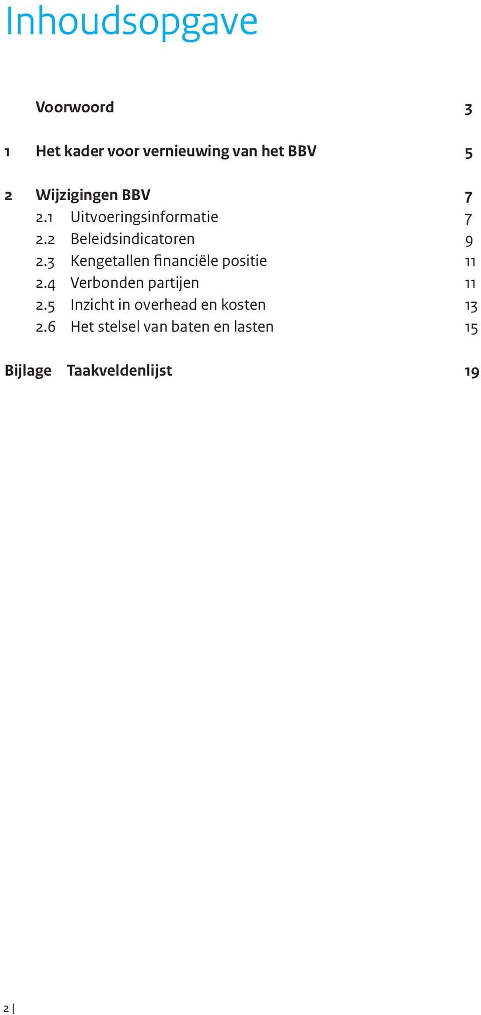 3 Kengetallen financiële positie 11 2.4 Verbonden partijen 11 2.