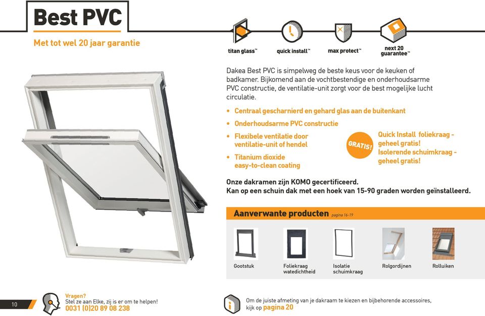 Centraal gescharnierd en gehard glas aan de buitenkant Onderhoudsarme PVC constructie Flexibele ventilatie door ventilatie-unit of hendel Titanium dioxide easy-to-clean coating GRATIS!