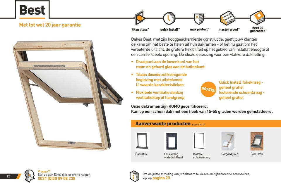 Draaipunt aan de bovenkant van het raam en gehard glas aan de buitenkant Titaan dioxide zelfreinigende beglazing met uitstekende U-waarde karakteristieken Flexibele ventilatie dankzij ventilatieklep