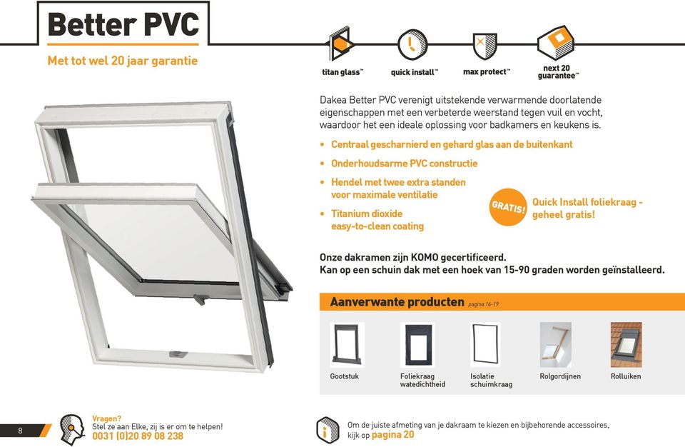 Centraal gescharnierd en gehard glas aan de buitenkant Onderhoudsarme PVC constructie Hendel met twee extra standen voor maximale ventilatie Titanium dioxide easy-to-clean coating GRATIS!