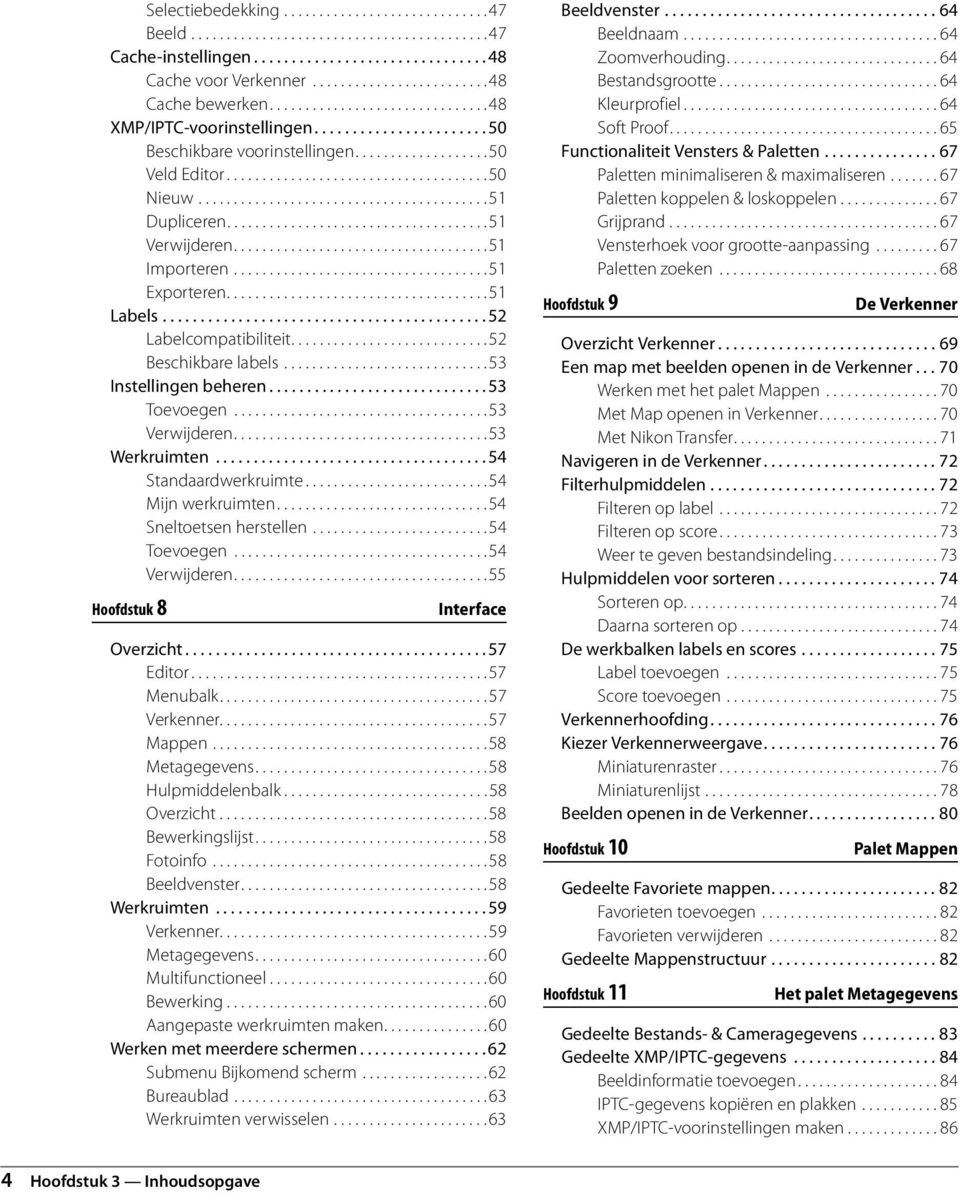 ........................................ 51 Dupliceren.....................................51 Verwijderen....................................51 Importeren....................................51 Exporteren.