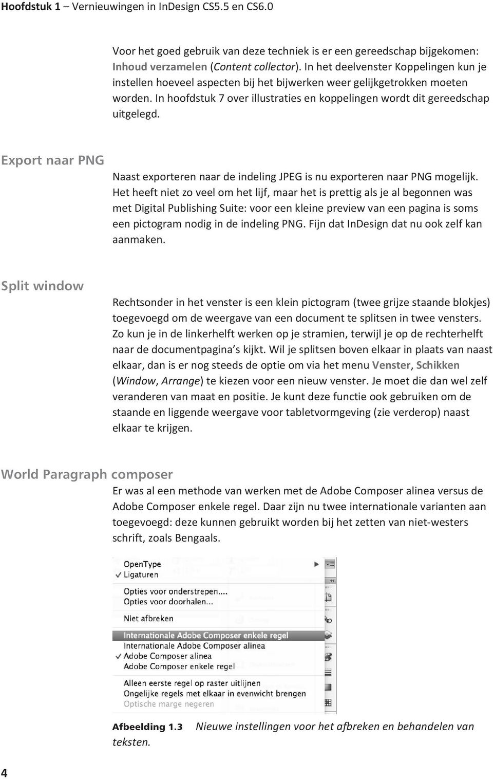 Export naar PNG Naast exporteren naar de indeling JPEG isnuexporterennaarpngmogelijk.