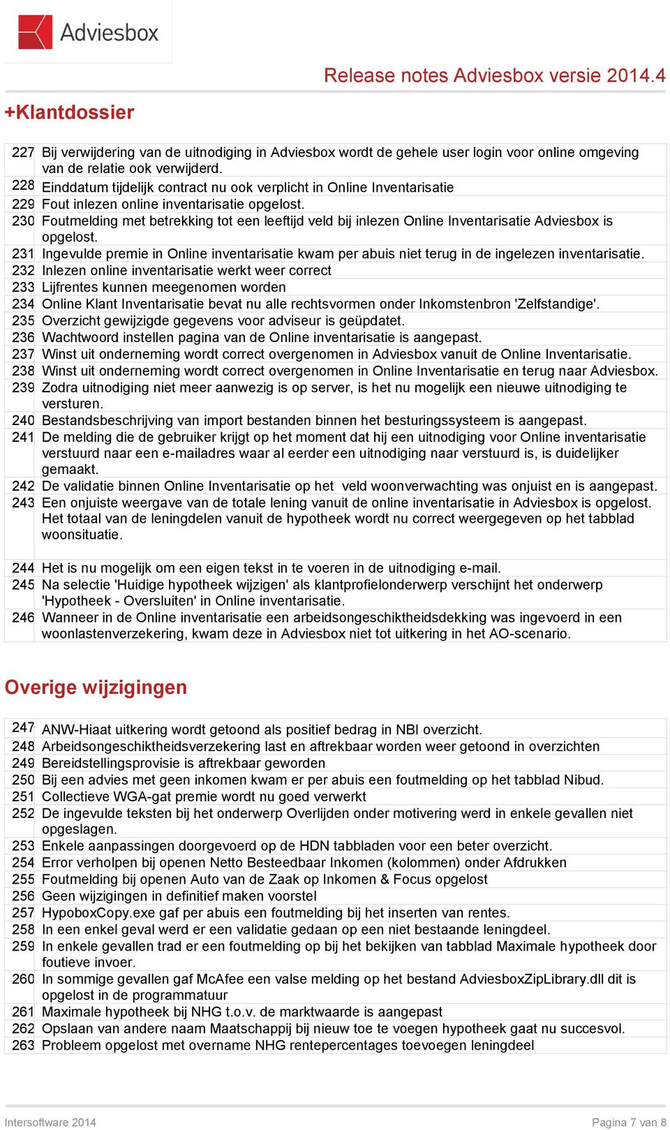 Foutmelding met betrekking tot een leeftijd veld bij inlezen Online Inventarisatie Adviesbox is opgelost. 231.