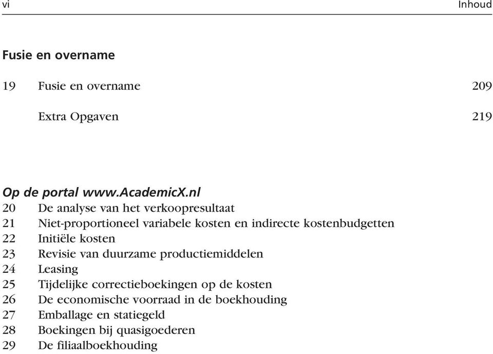 Initiële kosten 23 Revisie van duurzame productiemiddelen 24 Leasing 25 Tijdelijke correctieboekingen op de