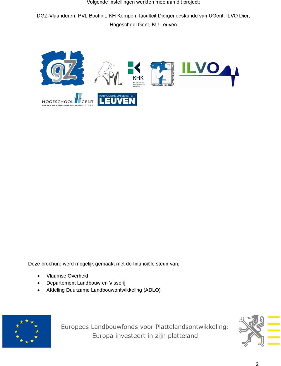 Leuven Deze brochure werd mogelijk gemaakt met de financiële steun van: Vlaamse