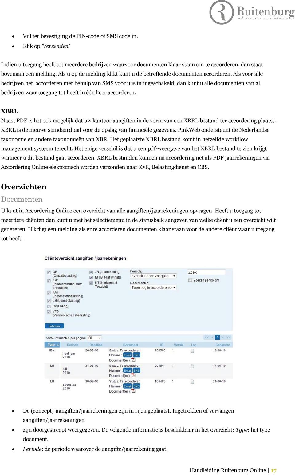 Als voor alle bedrijven het accorderen met behulp van SMS voor u is in ingeschakeld, dan kunt u alle documenten van al bedrijven waar toegang tot heeft in één keer accorderen.