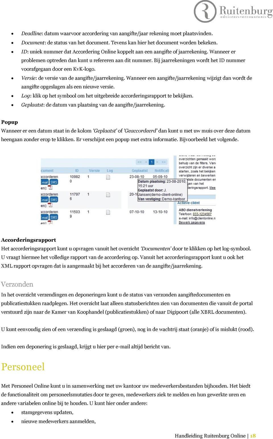 Bij jaarrekeningen wordt het ID nummer voorafgegaan door een KvK-logo. Versie: de versie van de aangifte/jaarrekening.