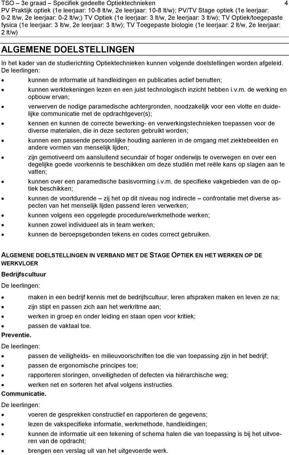 DOELSTELLINGEN In het kader van de studierichting Optiektechnieken kunnen volgende doelstellingen worden afgeleid.