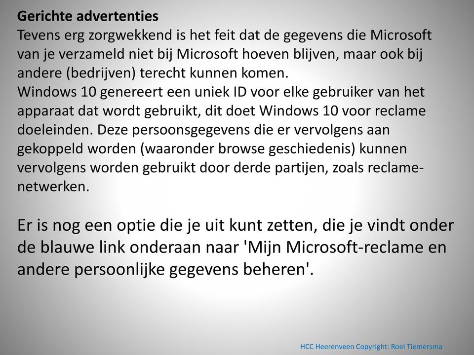 Windows 10 genereert een uniek ID voor elke gebruiker van het apparaat dat wordt gebruikt, dit doet Windows 10 voor reclame doeleinden.