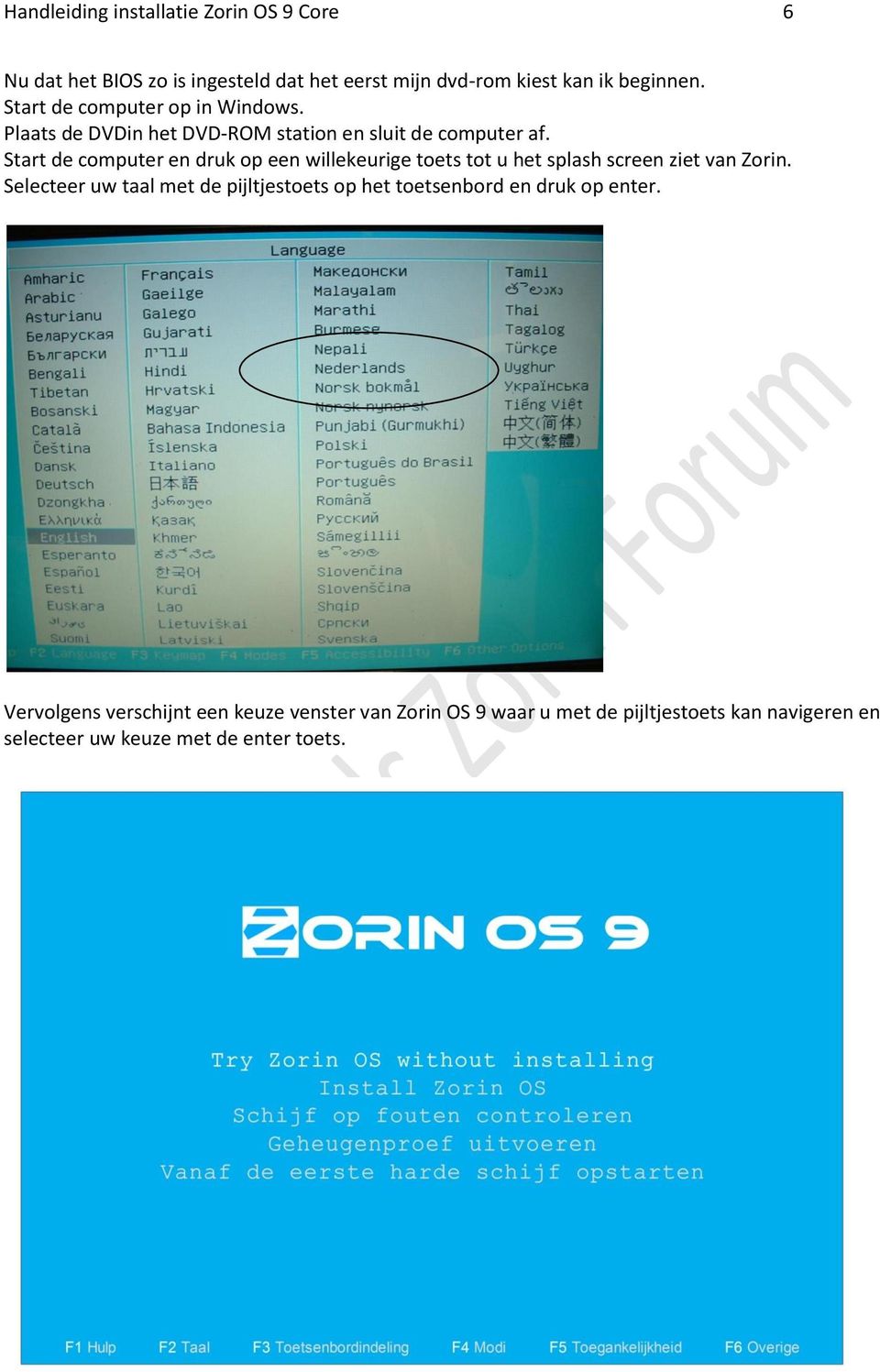 Start de computer en druk op een willekeurige toets tot u het splash screen ziet van Zorin.