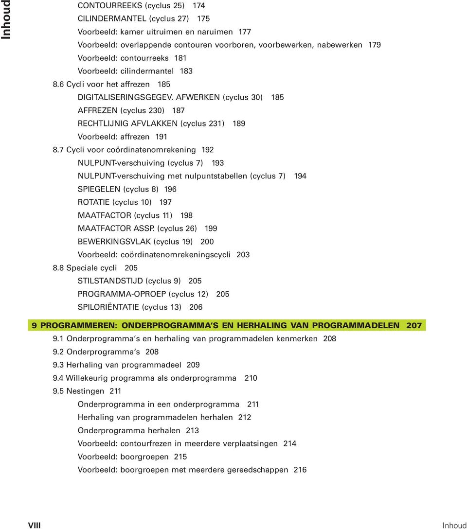 AFWERKEN (cyclus 30) 185 AFFREZEN (cyclus 230) 187 RECHTLIJNIG AFVLAKKEN (cyclus 231) 189 Voorbeeld: affrezen 191 8.