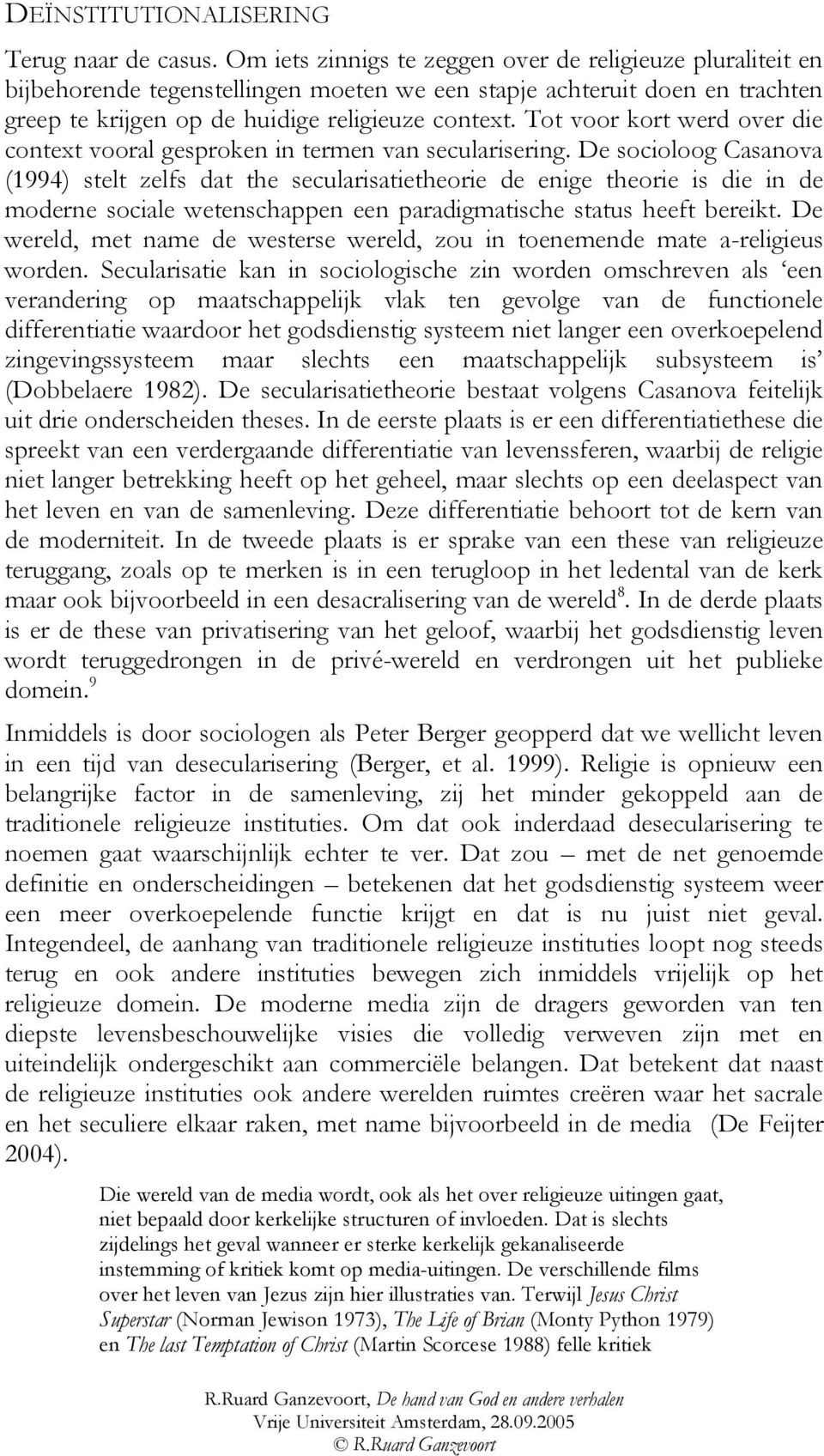 Tot voor kort werd over die context vooral gesproken in termen van secularisering.