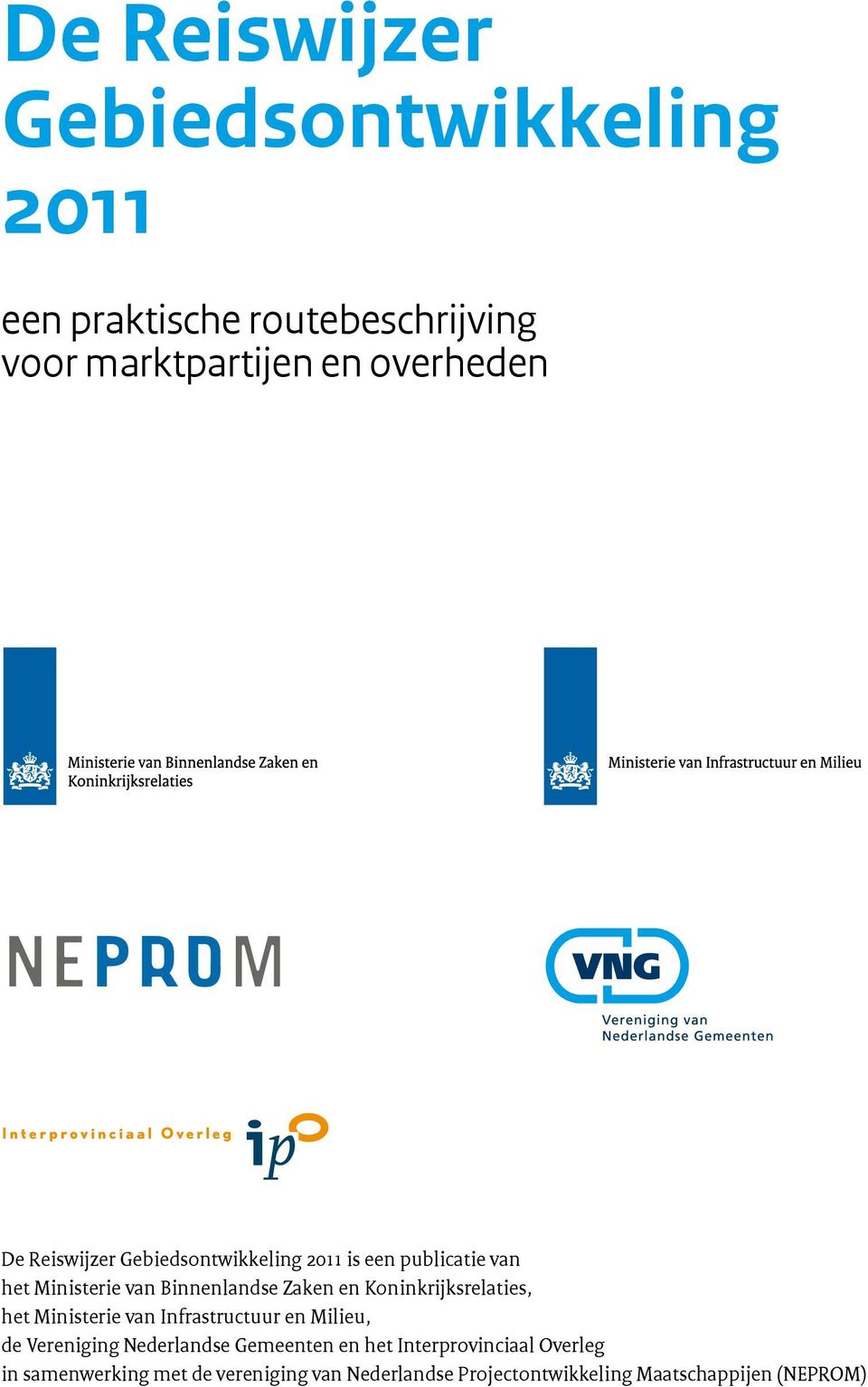 Koninkrijksrelaties, het Ministerie van Infrastructuur en Milieu, de Vereniging Nederlandse Gemeenten en het