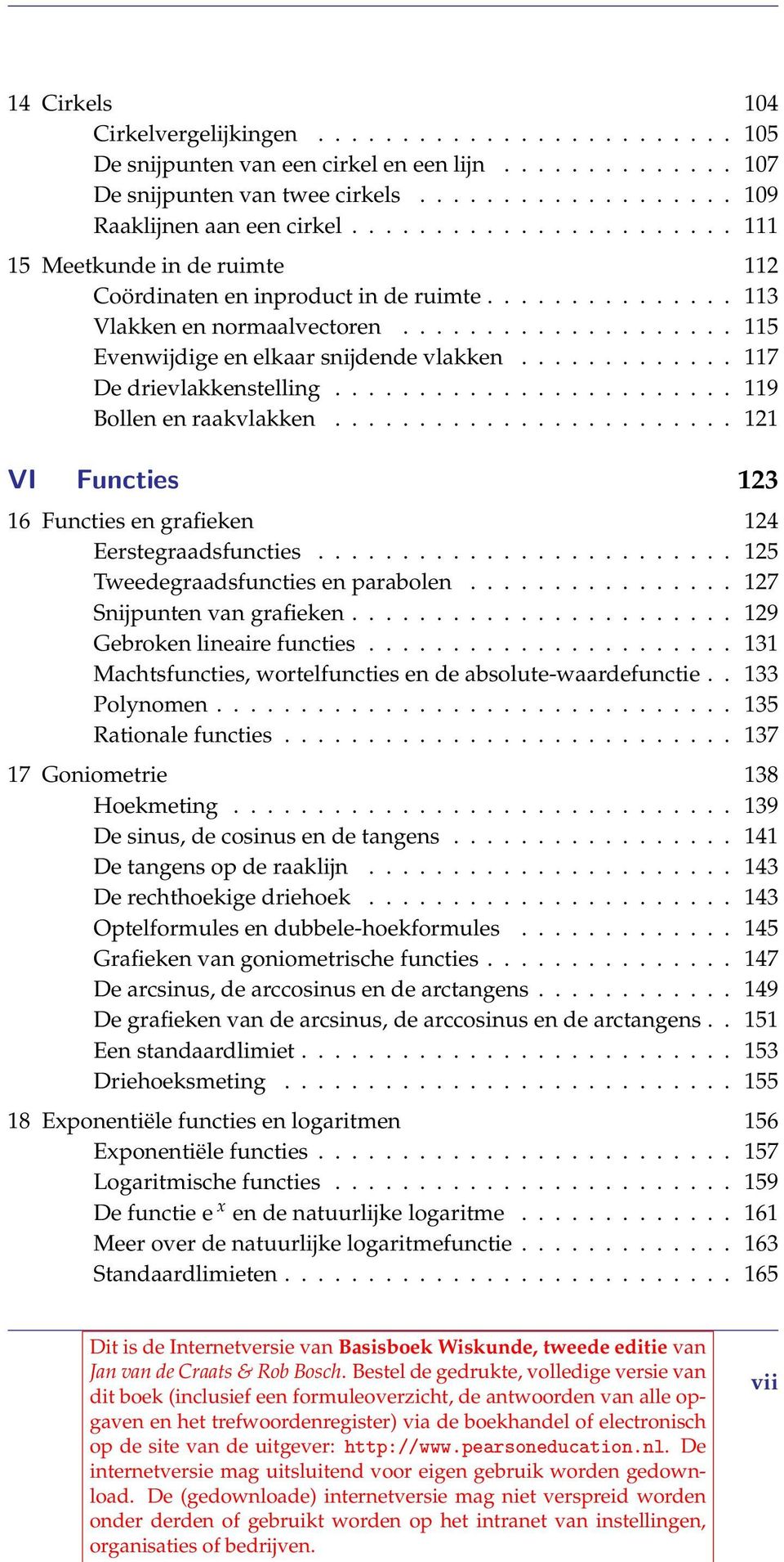 ............ 7 De drievlakkenstelling........................ 9 Bollen en raakvlakken........................ VI Functies 3 6 Functies en grafieken 4 Eerstegraadsfuncties.