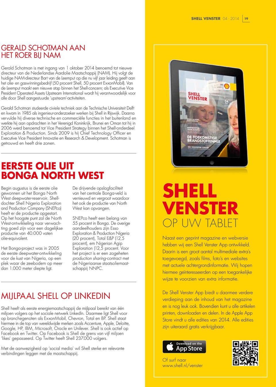 Van de Leemput maakt een nieuwe stap binnen het Shell-concern; als Executive Vice President Operated Assets Upstream International wordt hij verantwoordelijk voor alle door Shell aangestuurde