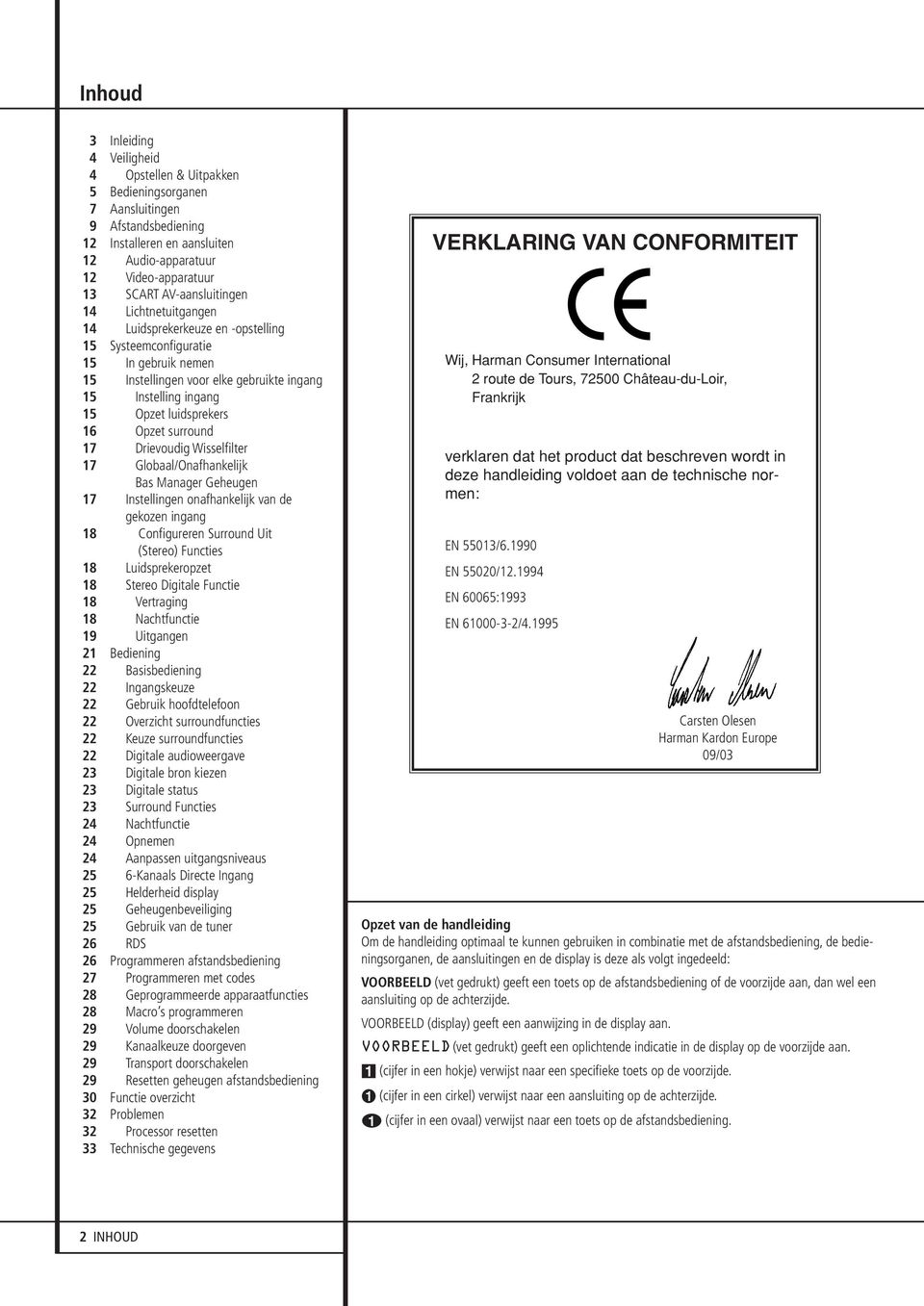 luidsprekers 16 Opzet surround 17 Drievoudig Wisselfilter 17 Globaal/Onafhankelijk Bas Manager Geheugen 17 Instellingen onafhankelijk van de gekozen ingang 18 Configureren Surround Uit (Stereo)