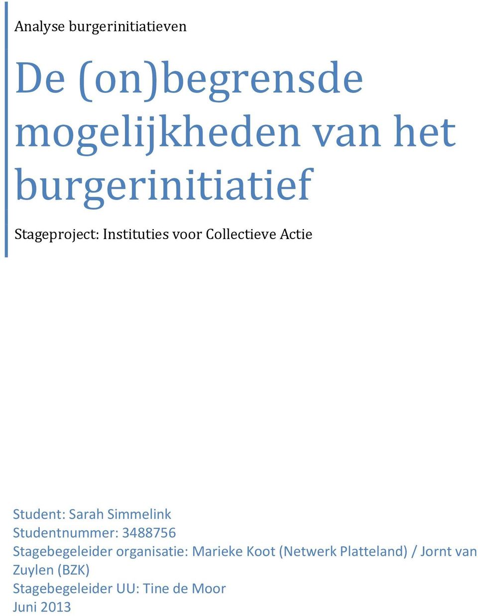 Sarah Simmelink Studentnummer: 3488756 Stagebegeleider organisatie: Marieke