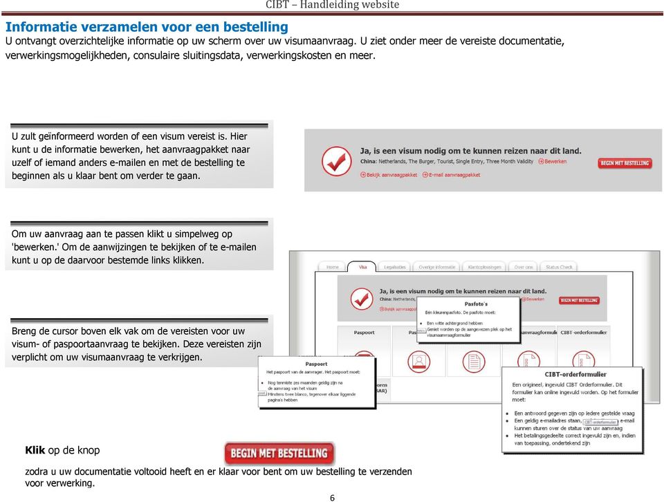 Hier kunt u de informatie bewerken, het aanvraagpakket naar uzelf of iemand anders e-mailen en met de bestelling te beginnen als u klaar bent om verder te gaan.