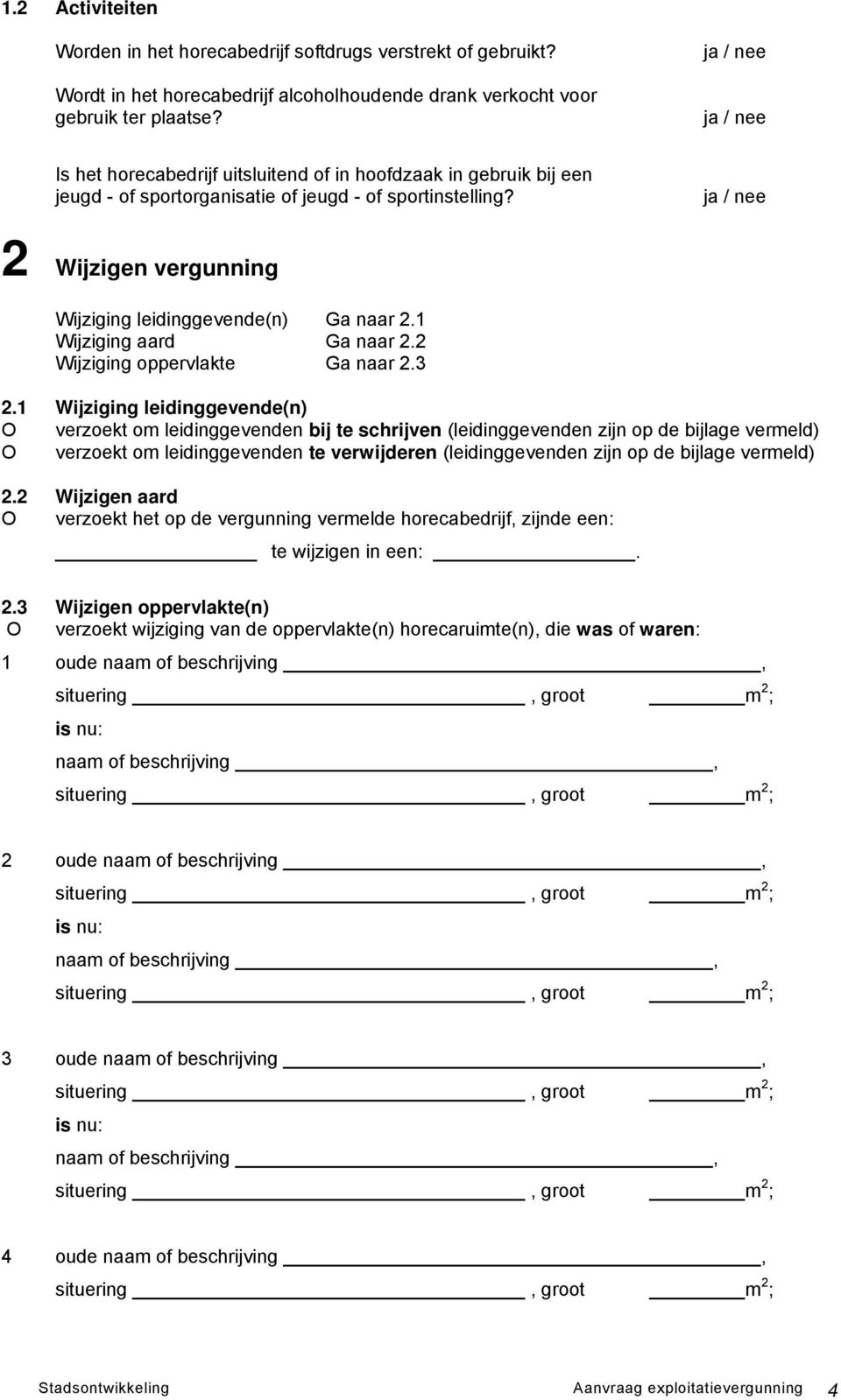 1 Wijziging aard Ga naar 2.2 Wijziging oppervlakte Ga naar 2.3 2.