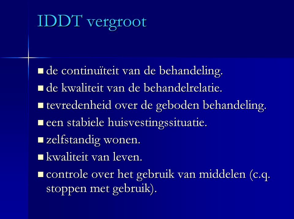 tevredenheid over de geboden behandeling.