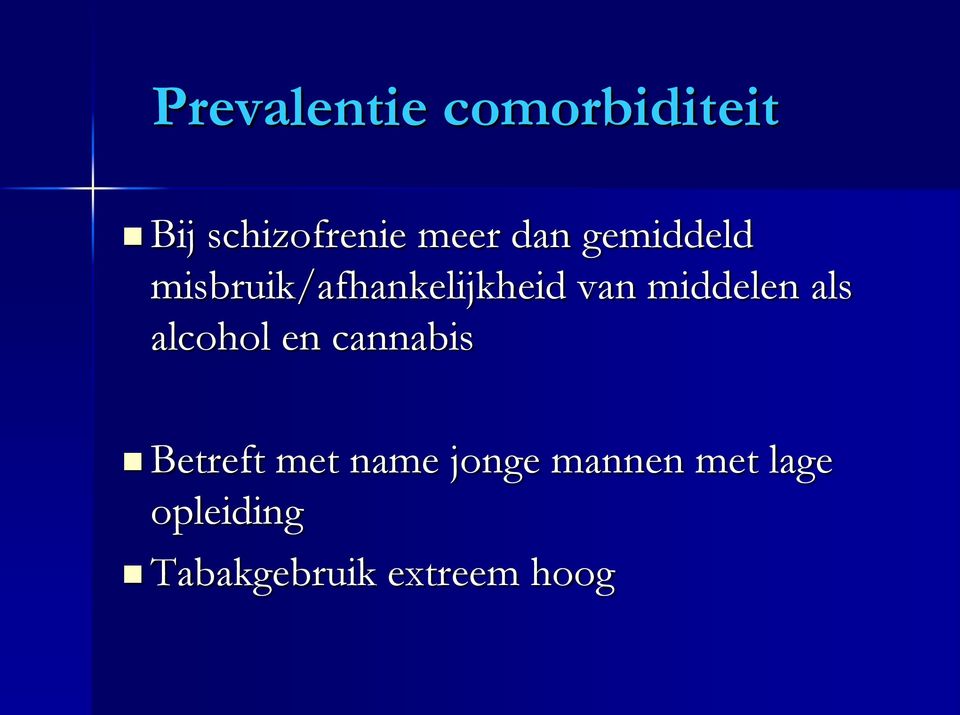 middelen als alcohol en cannabis Betreft met name