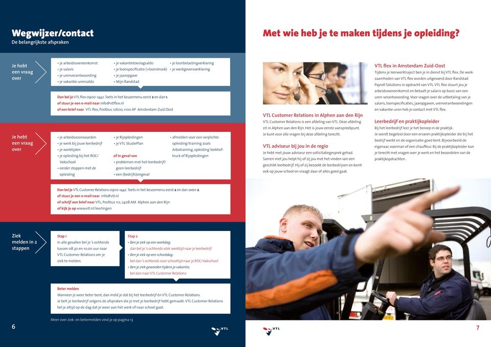 loonbelastingverklaring je werkgeversverklaring VTL flex in Amsterdam Zuid-Oost Tijdens je leerwerktraject ben je in dienst bij VTL flex.