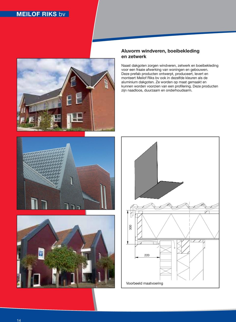 Deze prefab producten ontwerpt, produceert, levert en monteert Meilof Riks bv ook in dezelfde kleuren als de