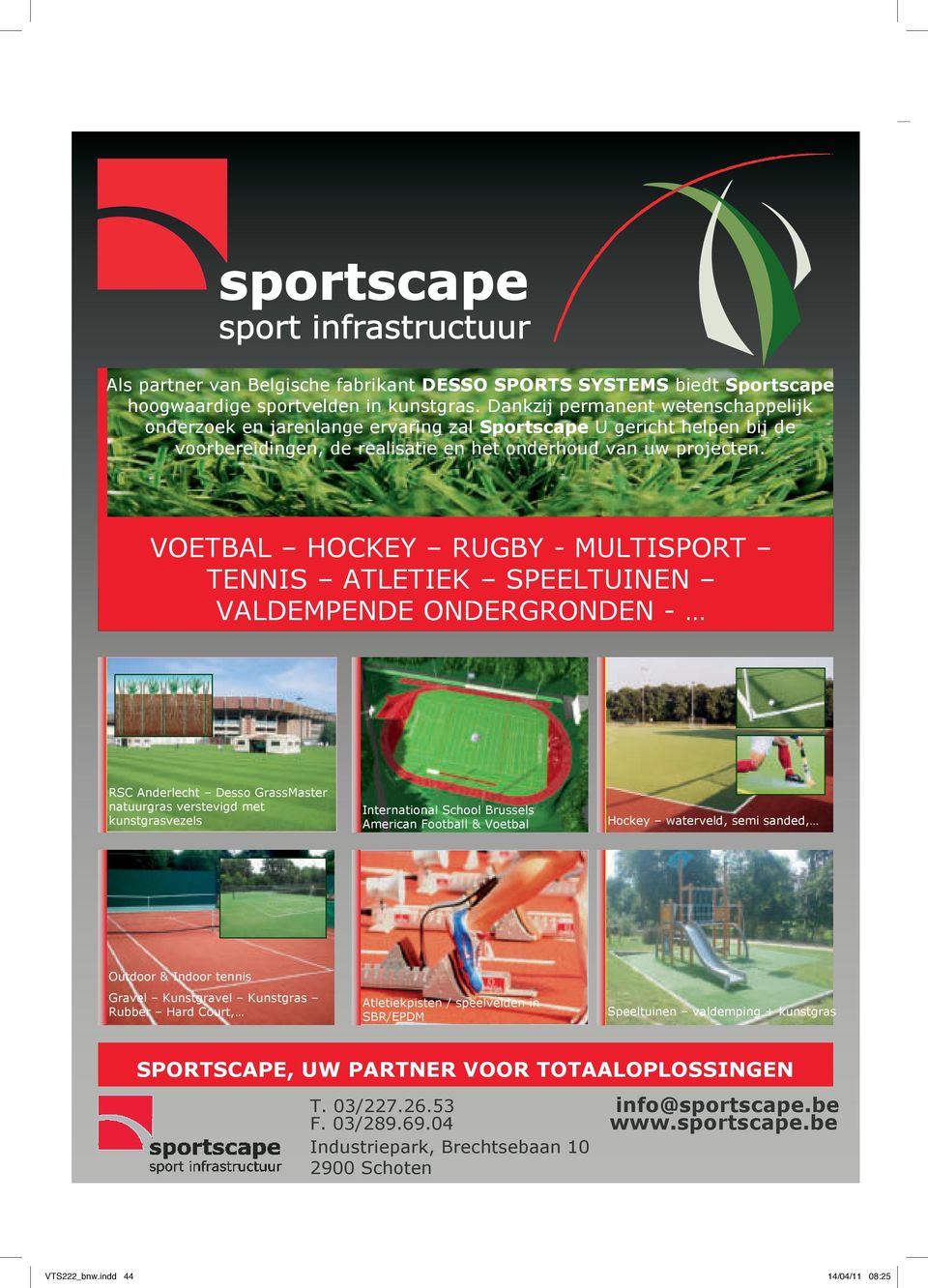 VOETBAL HOCKEY RUGBY -MULTISPORT TENNIS ATLETIEK SPEELTUINEN VALDEMPENDE ONDERGRONDEN - RSC Anderlecht Desso GrassMaster natuurgras verstevigd met kunstgrasvezels International School Brussels