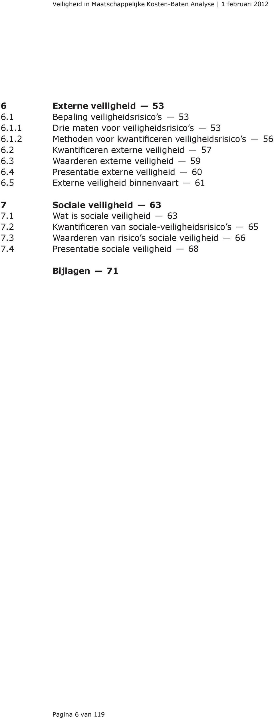 5 Externe veiligheid binnenvaart 61 7 Sociale veiligheid 63 7.1 Wat is sociale veiligheid 63 7.