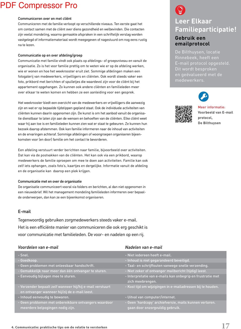 Communicatie op en over afdeling/groep Communicatie met familie vindt ook plaats op afdelings- of groepsniveau en vanuit de organisatie.